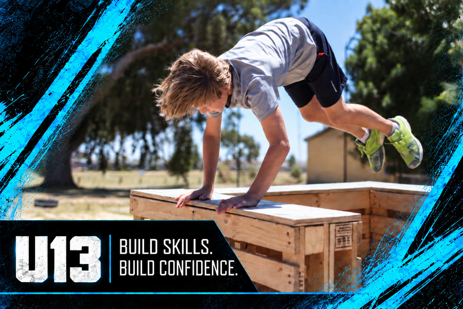 U13 BUILD SKILLS. BUILD CONFIDENCE.